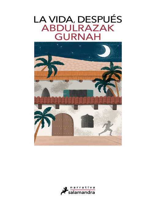 Title details for La vida, después. Premio Nobel de Literatura 2021 by Abdulrazak Gurnah - Available